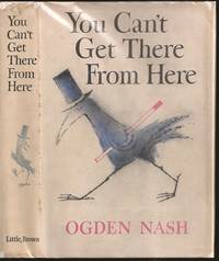 You Can&#039;t Get There From Here by Frederic Ogden Nash (1902-1971) - 1957