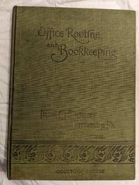cover of OFFICE ROUTINE AND BOOKKEEPING. A METHOD OF TEACHING THE SCIENCE OF ACCOUNTS, ROUTINE IN BUSINESS OFFICES.