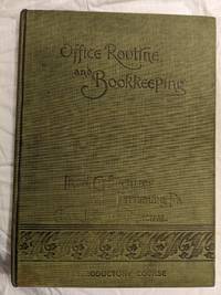 OFFICE ROUTINE AND BOOKKEEPING. A METHOD OF TEACHING THE SCIENCE OF ACCOUNTS, ROUTINE IN BUSINESS...