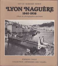 Lyon naguère, 1840-1938.   Album de photographies anciennes.