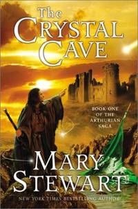 The Crystal Cave : Book One of the Arthurian Saga (The Arthurian Saga, Book 1) by Stewart, Mary