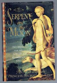 The Serpent and the Moon: Two Rivals for the Love of a Renaissance King