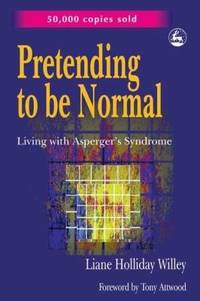 Pretending to Be Normal : Living with Asperger's Syndrome