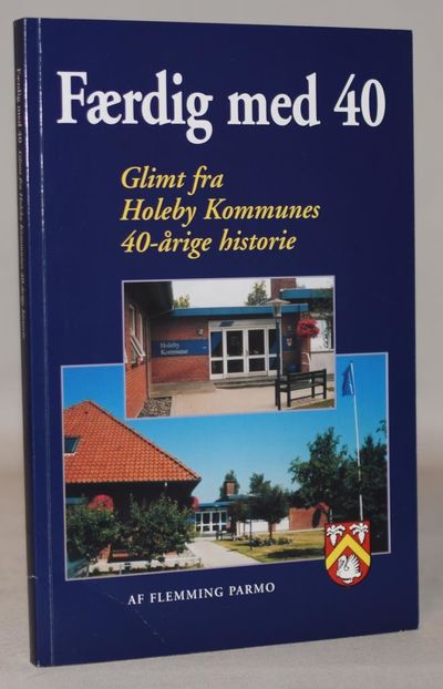 Færdig med 40 - Glimt fra Holeby Kommunes…