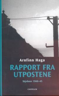 Rapport fra utpostene. Skjebner 1940-45