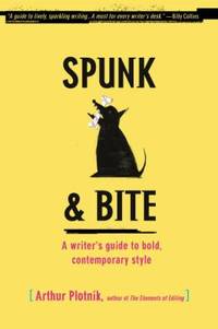 Spunk and Bite : A Writer's Guide to Bold, Contemporary Style