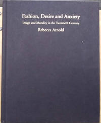image of Fashion, Desire and Anxiety: Image and Morality in the 20th Century
