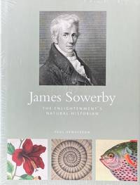 James Sowerby: the enlightenment's natural historian