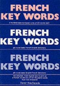 French Key Words: The Basic 2, 000 Word Vocabulary in a Hundred Units Arranged by Frequency, with...