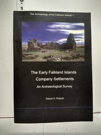 The Early Falkland Islands Company Settlements: An Archaeological Survey by Robert A. Philpott - 2007