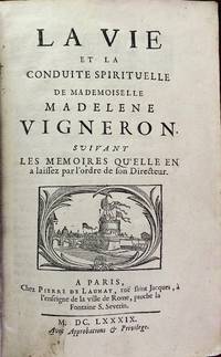 La vie et la conduite spirituelle de Mademoiselle M. Vigneron. Suivant les mÃ©moires qu&#039;elle en a laissez par l&#039;ordre de son directeur (M. Bourdin). [Arranged and edited by him.]. by Madeleine Vigneron (1628-1667)