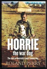 HORRIE THE WAR DOG The Story of Australia's Most Famous Dog
