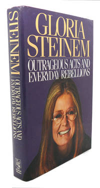 OUTRAGEOUS ACTS AND EVERYDAY REBELLIONS by Gloria Steinem - 1983