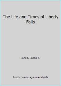 image of The Life and Times of Liberty Falls