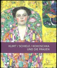 Klimt / Schiele / Kokoschka und die Frauen. Herausgegeben von (...).