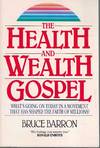 The Health and Wealth Gospel What's Going on Today in a Movement That Has Shaped the Faith of Millions