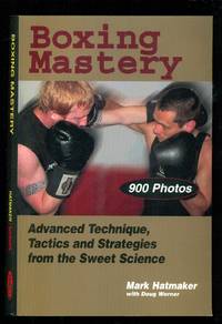 Boxing Mastery: Advanced Technique, Tactics, and Strategies from the Sweet Science
