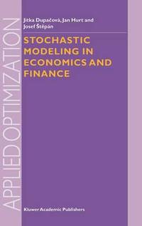 Stochastic Modeling in Economics and Finance by Jitka Dupacova