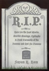 cover of R. I. P. : Here Lie the Last Words, Morbid Musings, Epitaphs and Fond Farewells of the Famous and Not-So-Famous