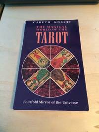 The Magical World of the Tarot: Fourfold Mirror of the Universe by Gareth Knight - 1991