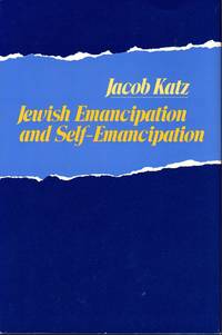 Jewish Emancipation and Self-Emancipation by Katz, Jacob - 1986