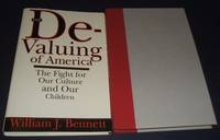 The Devaluing of America: the Fight for Our Culture and Our Children by Bennett, William J - 1992