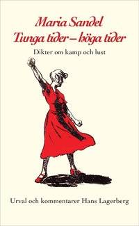 Tunga tider-höga tider Dikter om kamp och lust.