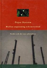 Mellan anpassning och motstånd. Facket och det…