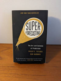 Superforecasting: The Art and Science of Prediction
