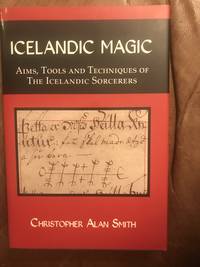 Icelandic Magic  Aims, Tools And Techniques Of The Icelandic Sorcerers