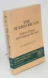 The Puerto Ricans; culture change and language deviance by Ruby Rohrlich Leavitt - Paperback - First Edition - 1974 - from Bolerium Books Inc., ABAA/ILAB (SKU: 67146)