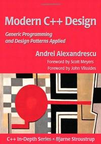 Modern C++ Design: Generic Programming and Design Patterns Applied (C++ In-Depth Series)
