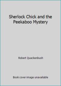 Sherlock Chick and the Peekaboo Mystery by Robert Quackenbush - 1987