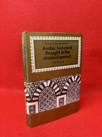 Arabic Historical Thought in the Classical Period (Cambridge Studies in Islamic Civilization)
