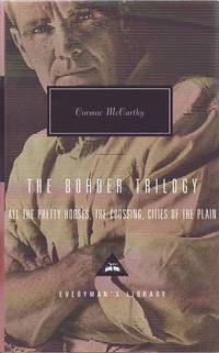 The Border Trilogy: All the Pretty Horses, the Crossing, Cities of the Plain by MCCARTHY, Cormac - 1999