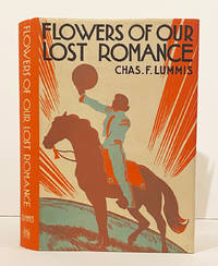 Flowers of Our Lost Romance by Lummis, Charles F - 1929