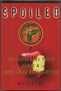Spoiled: The Dangerous Truth About A Food Chain Gone Haywire