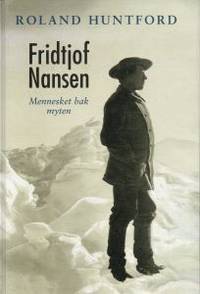 Fridtjof Nansen. Mennesket bak myten