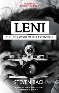 Leni: The Life and Work of Leni Riefenstahl by Bach, Steven - 2008