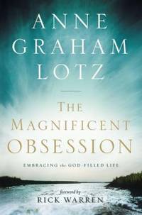 The Magnificent Obsession : Embracing the God-Filled Life