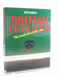 British Leyland: The Truth About the Cars by Daniels, J