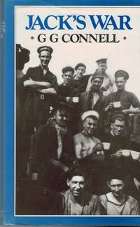 Jack&#039;s War: Lower-Deck Recollections from World War II by Connell, G.G