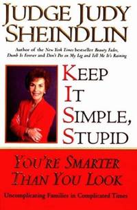 Keep it Simple Stupid by Sheindlin, Judy