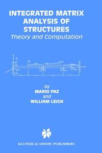 Integrated Matrix Analysis of Structures: Theory and Computation