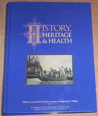 History, Heritage & Health. Proceedings of the Fourth Biennial Conference of the Australian Society of the… by I Chapple and G Phillips (editors) D Case - Hardcover - from Thylacine Fine Books (SKU: a17190)