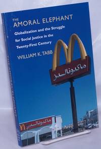 image of The amoral elephant, globalization and the struggle for social justice in the twenty-first century