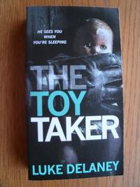 The Toy Taker by Luke Delaney - Paperback - First US edition first printing - 2015 - from Scene of the Crime Books, IOBA (SKU: biblio6029)