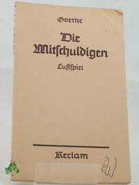 Die Mitschuldigen : Ein Lustspiel in Versen u. 3 Akt. / Goethe