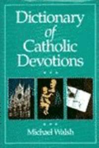 Dictionary of Catholic Devotions