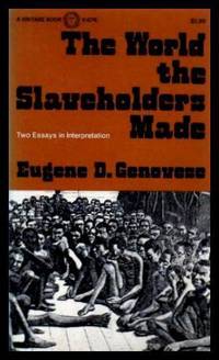 image of THE WORLD THE SLAVEHOLDERS MADE - Two Essays in Interpretation